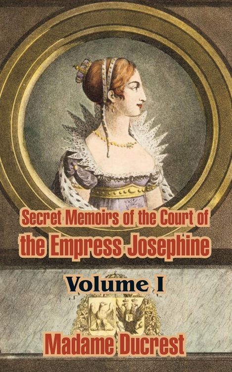 Produktbild: Secret Memoirs of the Court of the Empress Josephine ( Volume I)
