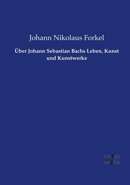 Produktbild: &Uuml;ber Johann Sebastian Bachs Leben, Kunst und Kunstwerke