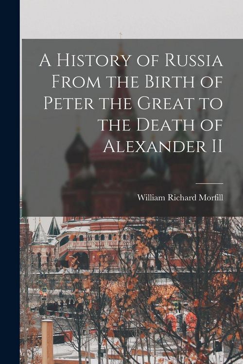 Produktbild: A History of Russia From the Birth of Peter the Great to the Death of Alexander II