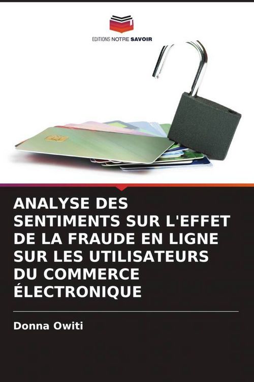 Produktbild: ANALYSE DES SENTIMENTS SUR L'EFFET DE LA FRAUDE EN LIGNE SUR LES UTILISATEURS DU COMMERCE &Eacute;LECTRONIQUE