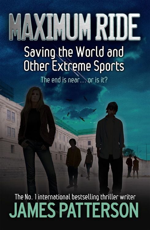 Produktbild: Maximum Ride: Saving the World and Other Extreme Sports