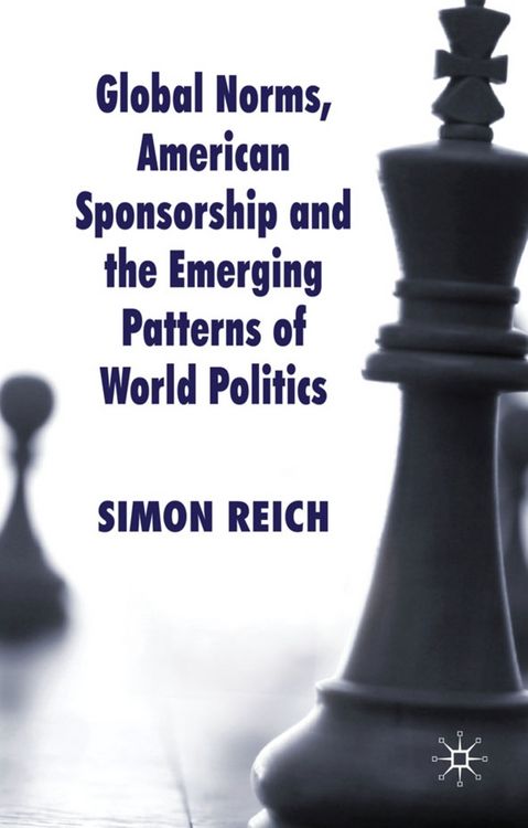 Produktbild: Global Norms, American Sponsorship and the Emerging Patterns of World Politics