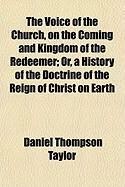 Produktbild: The Voice of the Church, on the Coming and Kingdom of the Redeemer; Or, a History of the Doctrine of the Reign of Christ on Earth