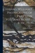 Produktbild: Foshag, William F Photographs of Paricutin Volcano, No F15 - F 33c, 1943