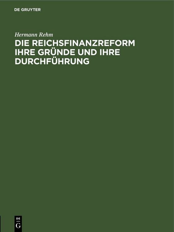 Produktbild: Die Reichsfinanzreform ihre Gr&uuml;nde und ihre Durchf&uuml;hrung