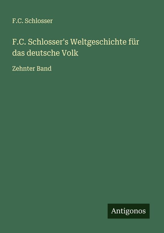 Produktbild: F.C. Schlosser's Weltgeschichte f&uuml;r das deutsche Volk