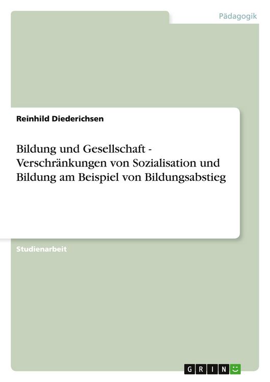 Produktbild: Bildung und Gesellschaft - Verschr&auml;nkungen von Sozialisation und Bildung am Beispiel von Bildungsabstieg