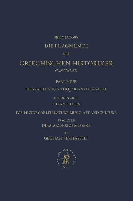 Produktbild: IV. Biography and Antiquarian Literature, B. History of Literature, Music, Art and Culture. Fasc. 9: Dikaiarchos of Messene [No 1400]