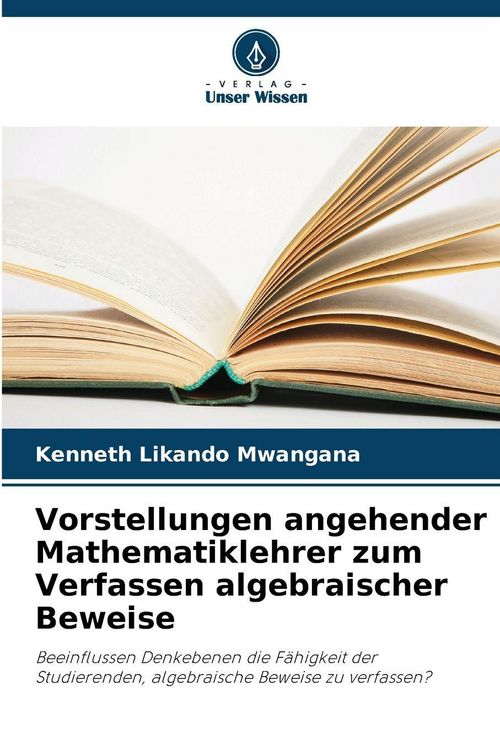 Produktbild: Vorstellungen angehender Mathematiklehrer zum Verfassen algebraischer Beweise
