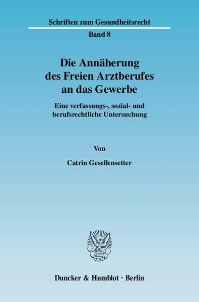 Produktbild: Die Ann&auml;herung des Freien Arztberufes an das Gewerbe.