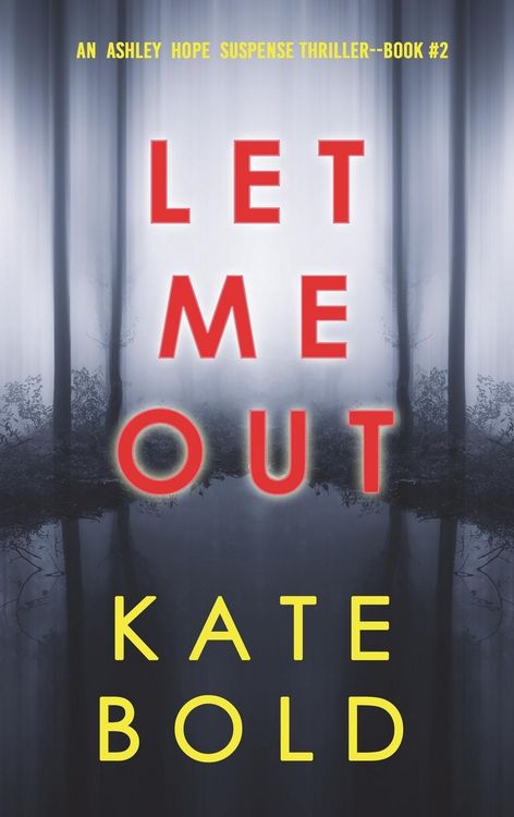 Produktbild: Let Me Out (An Ashley Hope Suspense Thriller-Book 2)