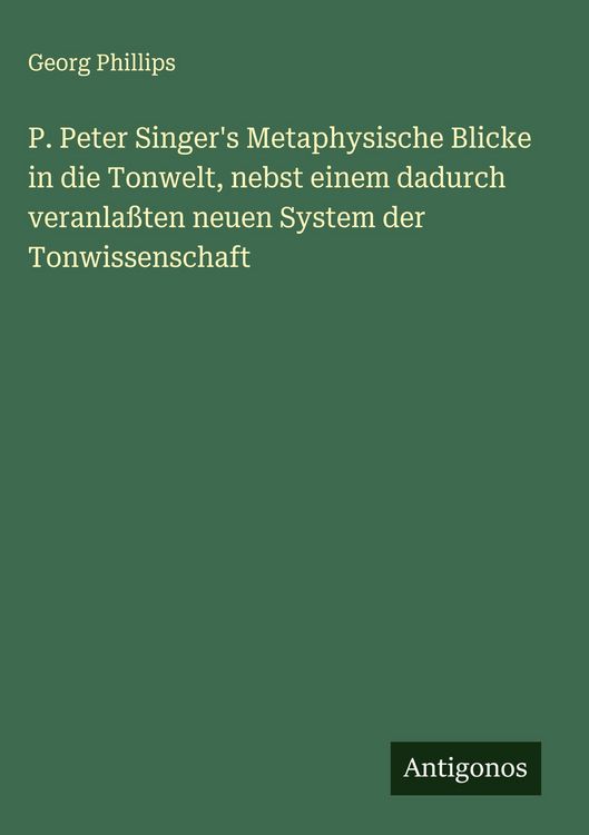 Produktbild: P. Peter Singer's Metaphysische Blicke in die Tonwelt, nebst einem dadurch veranla&szlig;ten neuen System der Tonwissenschaft