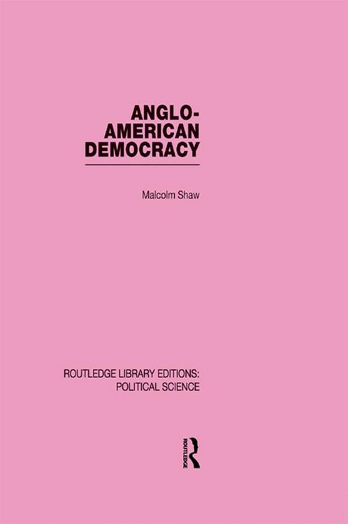 Produktbild: Anglo-American Democracy (Routledge Library Editions: Political Science Volume 2)