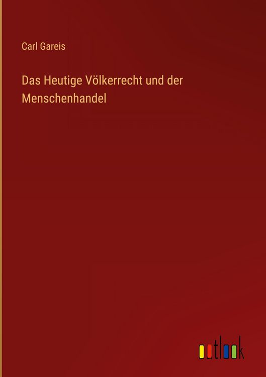 Produktbild: Das Heutige V&ouml;lkerrecht und der Menschenhandel
