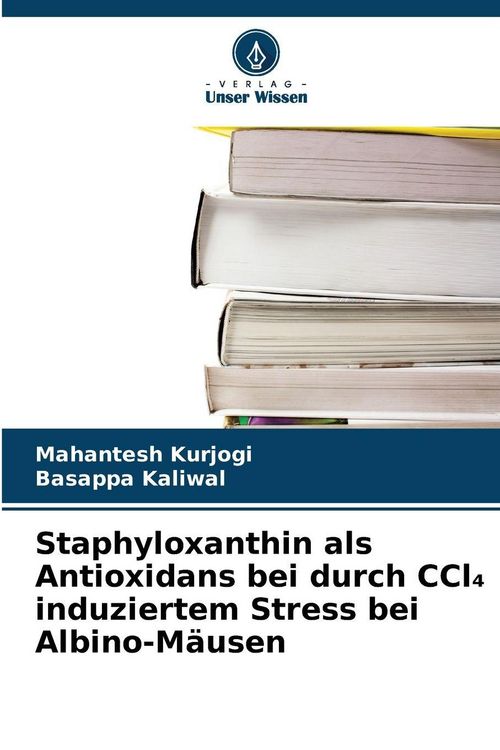 Produktbild: Staphyloxanthin als Antioxidans bei durch CCl&iquest; induziertem Stress bei Albino-M&auml;usen