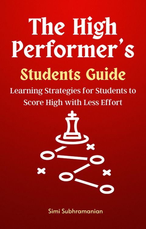 Produktbild: The High Performer's Students Guide: Learning Strategies for Students to Score High with Less Effort (Self Help)