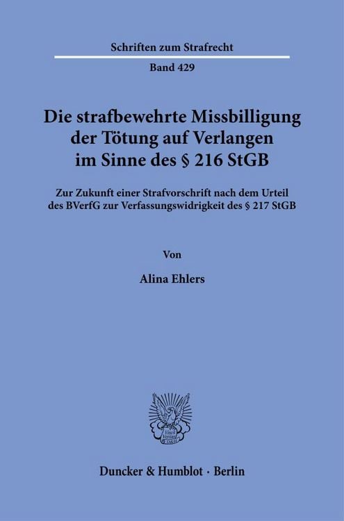 Produktbild: Die strafbewehrte Missbilligung der T&ouml;tung auf Verlangen im Sinne des &sect; 216 StGB