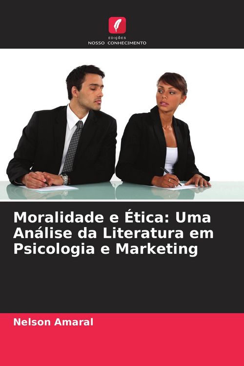 Produktbild: Moralidade e &Eacute;tica: Uma An&aacute;lise da Literatura em Psicologia e Marketing