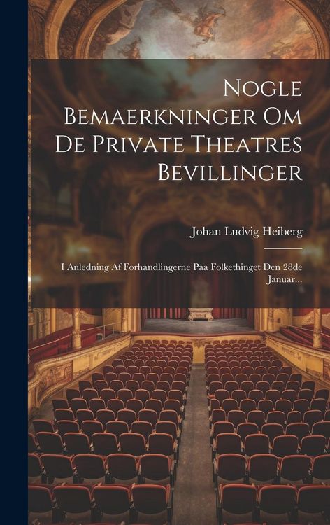 Produktbild: Nogle Bemaerkninger Om De Private Theatres Bevillinger: I Anledning Af Forhandlingerne Paa Folkethinget Den 28de Januar...