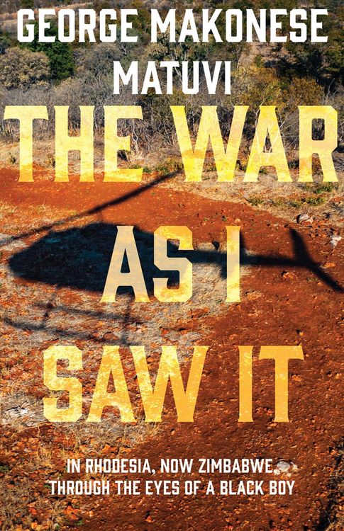 Produktbild: The War as I Saw It: In Rhodesia, Now Zimbabwe, Through the Eyes of a Black Boy
