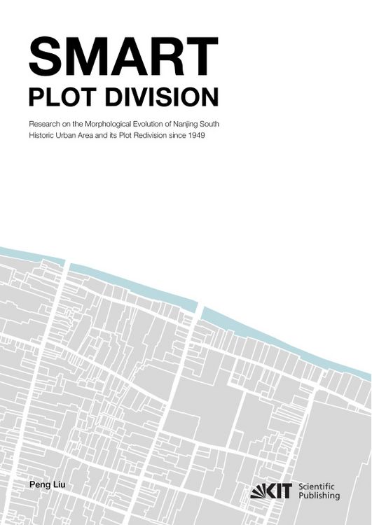 Produktbild: Smart Plot Division, Research on the Morphological Evolution of Nanjing South Historic Urban Area and its Plot Redivision since 1949