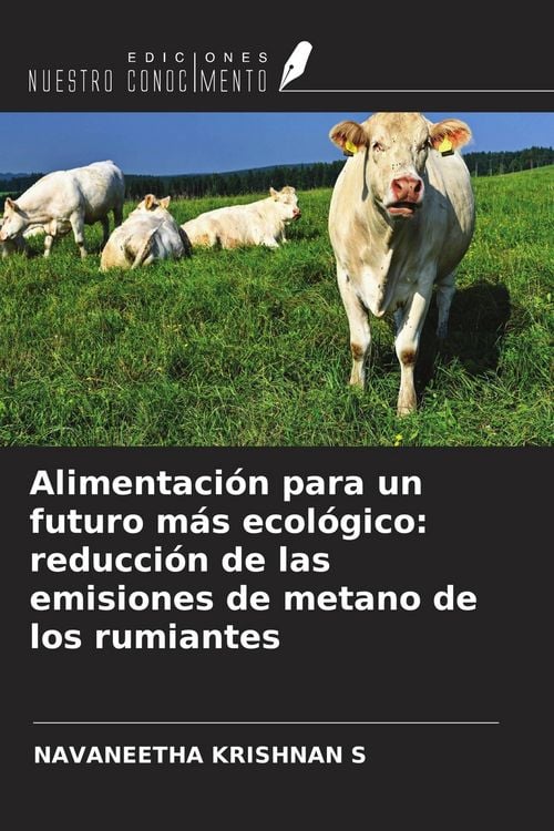 Produktbild: Alimentaci&oacute;n para un futuro m&aacute;s ecol&oacute;gico: reducci&oacute;n de las emisiones de metano de los rumiantes