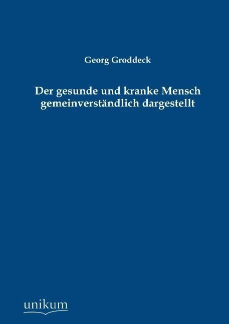 Produktbild: Groddeck, G: Der gesunde und kranke Mensch gemeinverst&auml;ndlic
