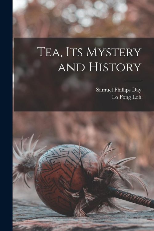 Produktbild: Tea, Its Mystery and History