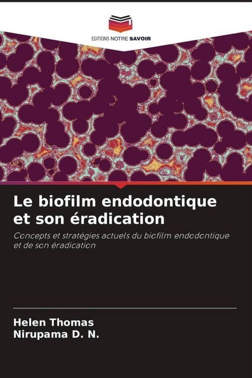 Produktbild: Le biofilm endodontique et son &eacute;radication
