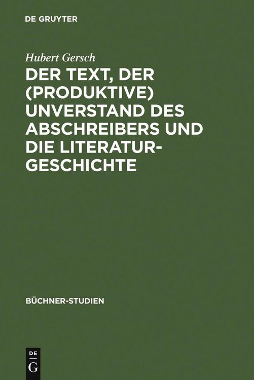 Produktbild: Der Text, der (produktive) Unverstand des Abschreibers und die Literaturgeschichte