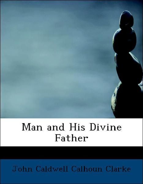 Produktbild: Clarke, J: Man and His Divine Father