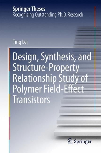 Produktbild: Design, Synthesis, and Structure-Property Relationship Study of Polymer Field-Effect Transistors