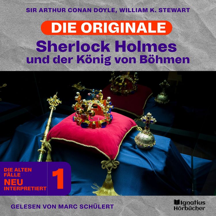Produktbild: Sherlock Holmes und der K&ouml;nig von B&ouml;hmen (Die Originale: Die alten F&auml;lle neu interpretiert, Folge 1)