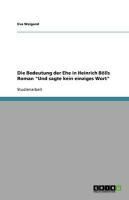 Produktbild: Die Bedeutung der Ehe in Heinrich B&ouml;lls Roman 'Und sagte kein einziges Wort'