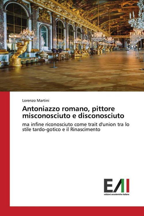 Produktbild: Antoniazzo romano, pittore misconosciuto e disconosciuto