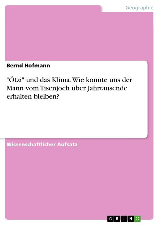 Produktbild: '&Ouml;tzi' und das Klima. Wie konnte uns der Mann vom Tisenjoch &uuml;ber Jahrtausende erhalten bleiben?