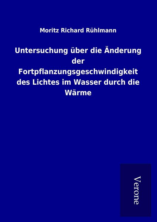 Produktbild: Untersuchung &uuml;ber die &Auml;nderung der Fortpflanzungsgeschwindigkeit des Lichtes im Wasser durch die W&auml;rme