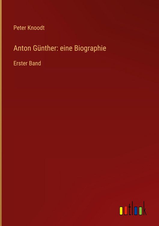 Produktbild: Anton G&uuml;nther: eine Biographie
