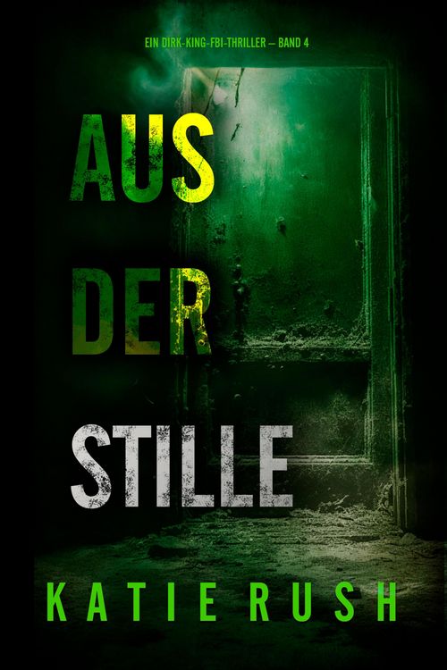 Produktbild: Aus der Stille" (Ein Dirk-King-FBI-Thriller - Band 4)