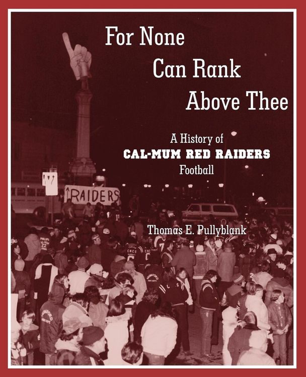 Produktbild: For None Can Rank Above Thee: A History of Cal-Mum Red Raiders Football