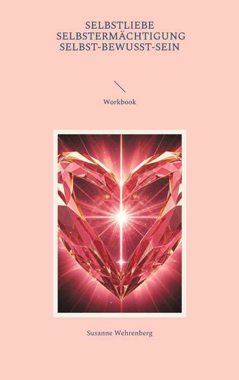 Produktbild: Selbstliebe Selbsterm&auml;chtigung Selbst-bewusst-Sein Workbook