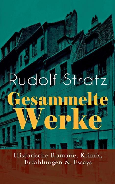 Produktbild: Gesammelte Werke: Historische Romane, Krimis, Erz&auml;hlungen & Essays