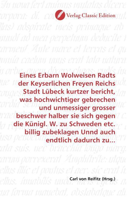 Produktbild: Eines Erbarn Wolweisen Radts der Keyserlichen Freyen Reichs Stadt L&uuml;beck kurtzer bericht, was hochwichtiger gebrechen und unmessiger grosser beschwer