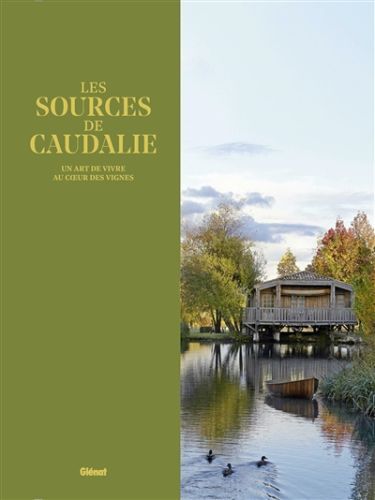 Produktbild: Les sources de Caudalie : un art de vivre au coeur des vignes