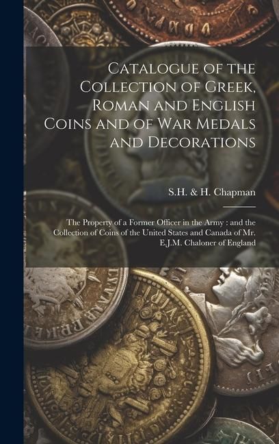 Produktbild: Catalogue of the Collection of Greek, Roman and English Coins and of War Medals and Decorations [microform]: the Property of a Former Officer in the A