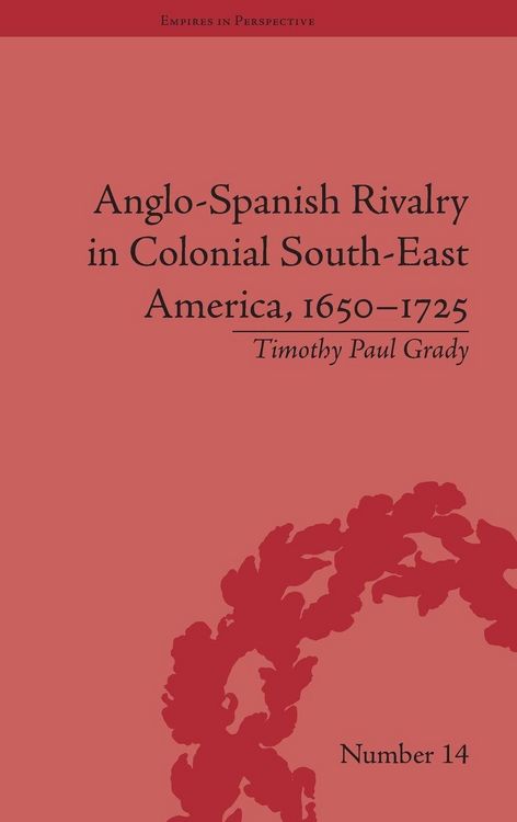 Produktbild: Anglo-Spanish Rivalry in Colonial South-East America, 1650-1725