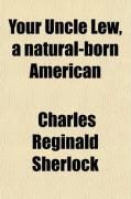 Produktbild: Your Uncle Lew, a Natural-Born American; A Novel