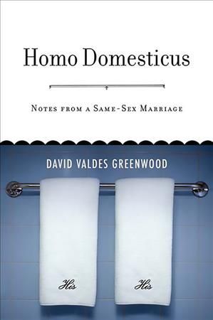 Produktbild: Homo Domesticus: Notes from a Same-Sex Marriage