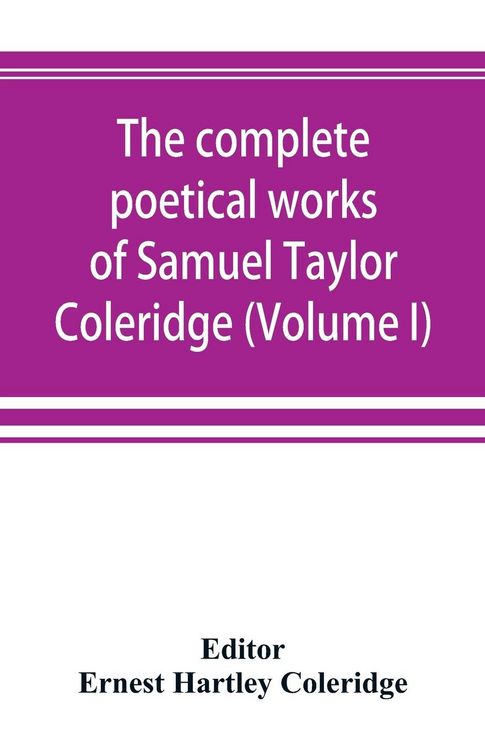 Produktbild: The complete poetical works of Samuel Taylor Coleridge, including poems and versions of poems now published for the first time (Volume I) Poems