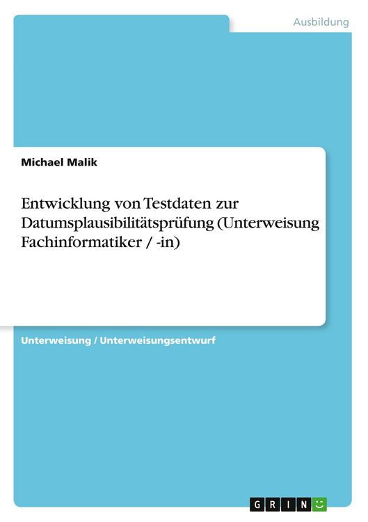 Produktbild: Entwicklung von Testdaten zur Datumsplausibilit&auml;tspr&uuml;fung (Unterweisung Fachinformatiker / -in)